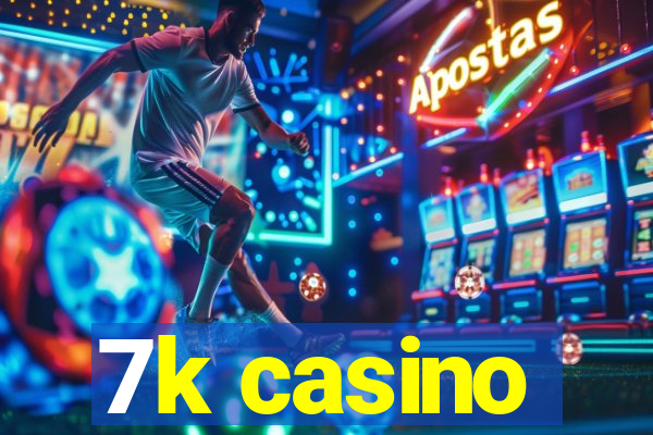 7k casino